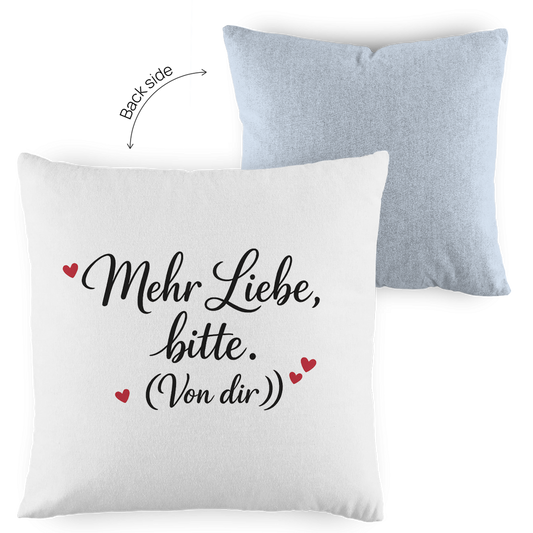 Kopfkissen zweifarbig „Mehr Liebe bitte. (Von dir)“ – Romantisches Geschenk