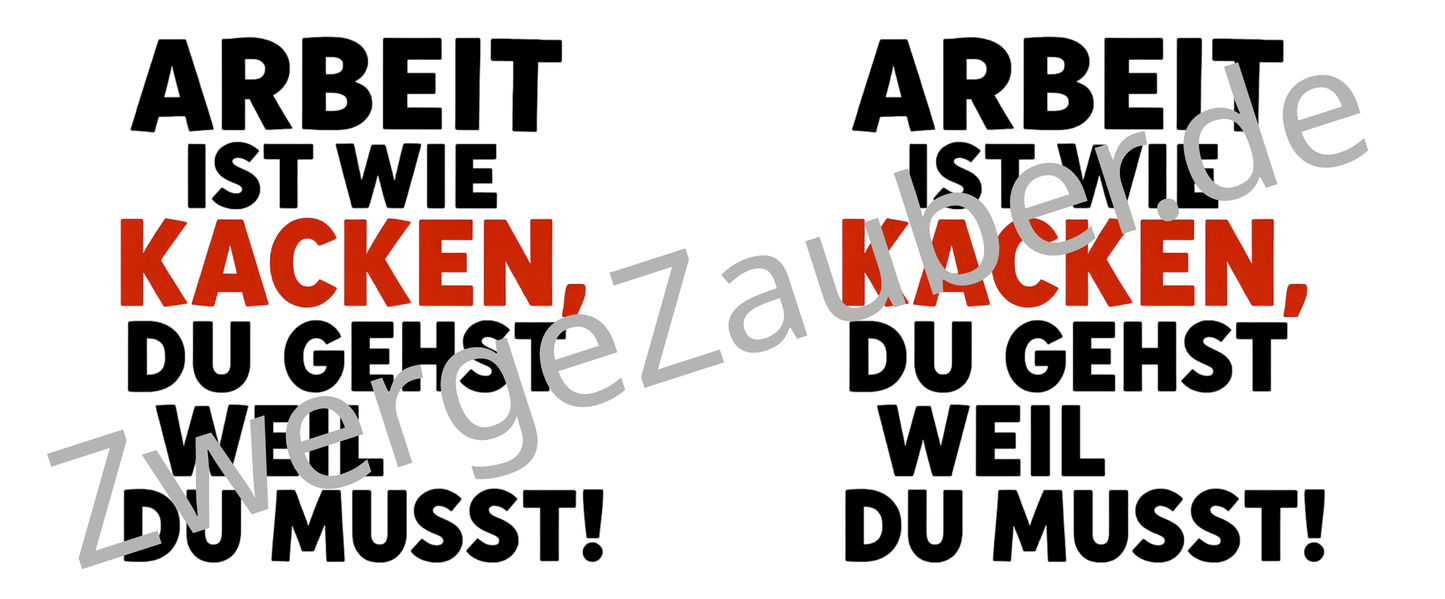 Lustige Bürotasse: Arbeit ist wie KACKEN – Du gehst, weil du musst! Geschenk für das Büro