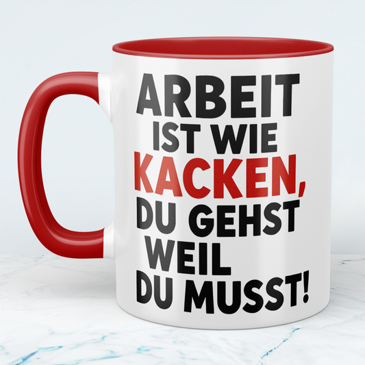 Lustige Bürotasse: Arbeit ist wie KACKEN – Du gehst, weil du musst! Geschenk für das Büro