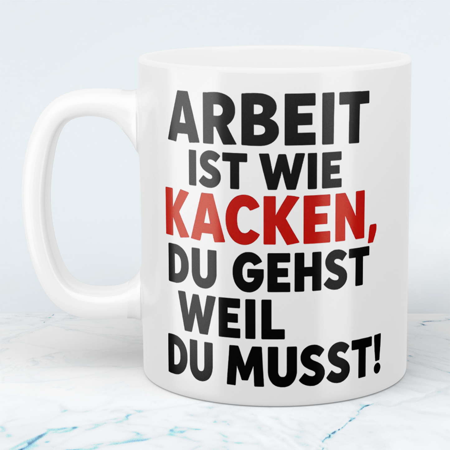 Lustige Bürotasse: Arbeit ist wie KACKEN – Du gehst, weil du musst! Geschenk für das Büro
