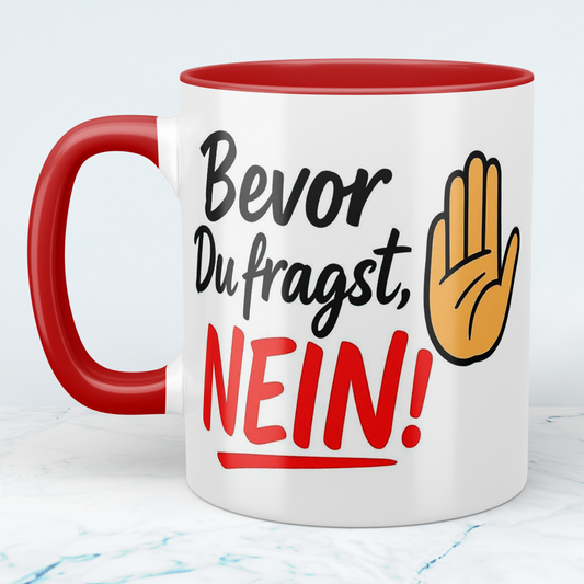 Lustige Bürotasse mit Spruch: Bevor Du Fragst, NEIN! – Für den perfekten Arbeitsalltag