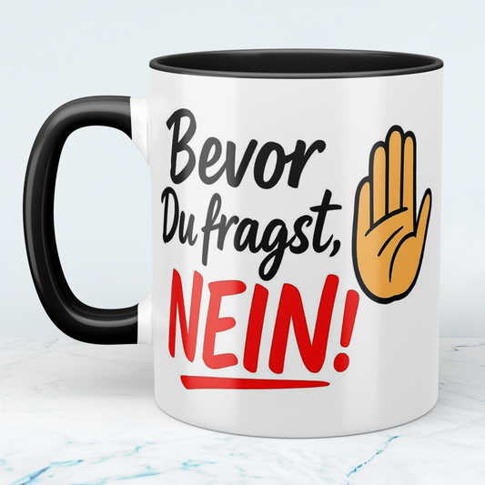 Lustige Bürotasse mit Spruch: Bevor Du Fragst, NEIN! – Für den perfekten Arbeitsalltag