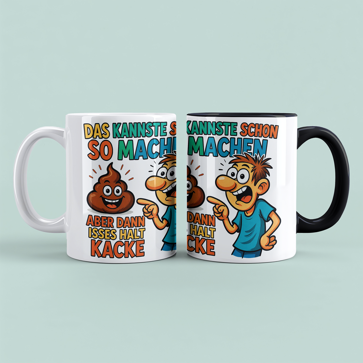 Lustige Tasse mit Wahrheitsgehalt: Das kannste schon so machen, aber dann isses halt kacke!
