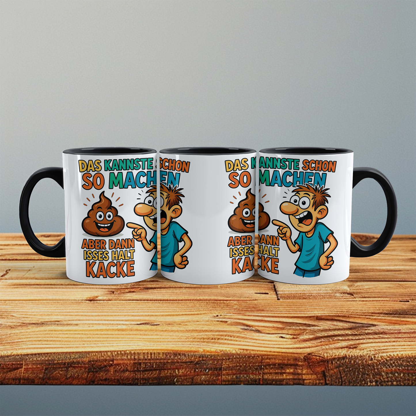 Lustige Tasse mit Wahrheitsgehalt: Das kannste schon so machen, aber dann isses halt kacke!