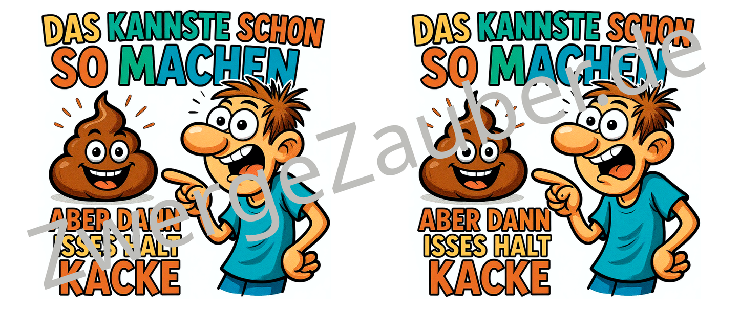 Lustige Tasse mit Wahrheitsgehalt: Das kannste schon so machen, aber dann isses halt kacke!