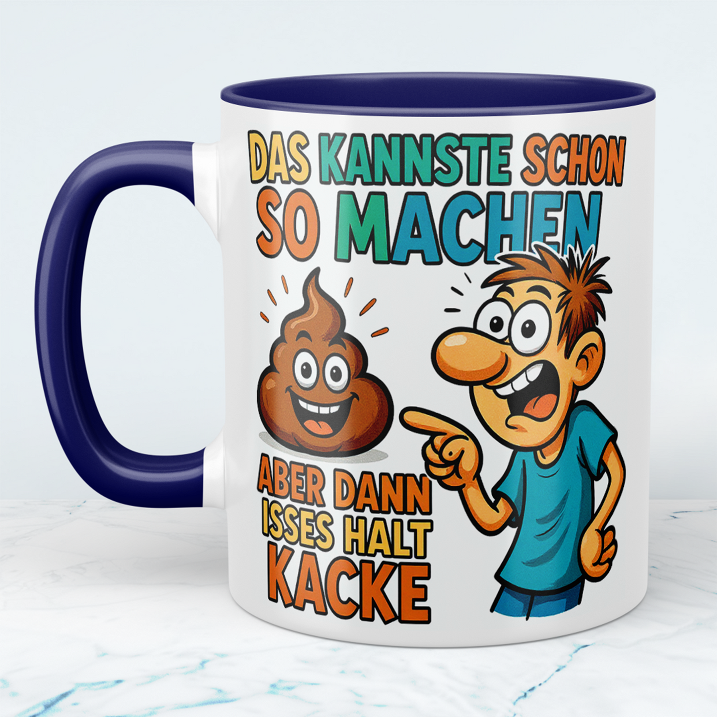 Lustige Tasse mit Wahrheitsgehalt: Das kannste schon so machen, aber dann isses halt kacke!