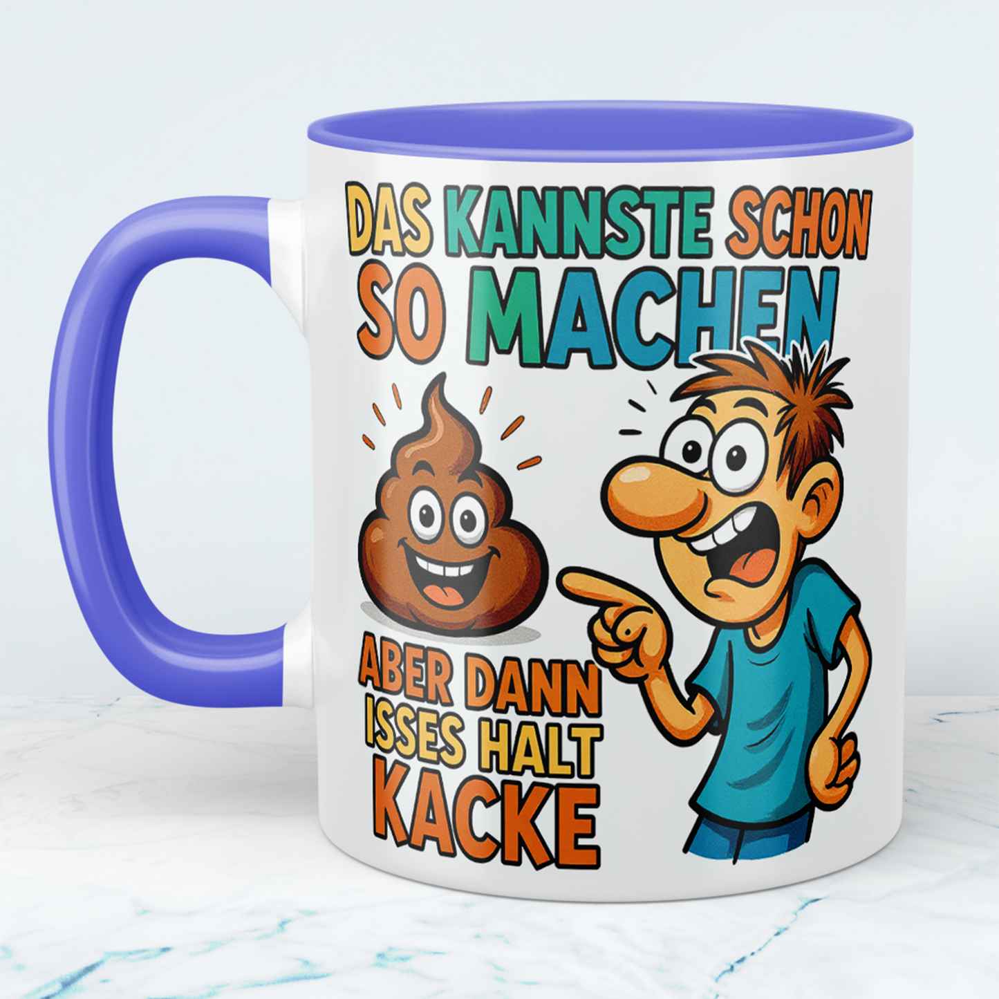 Lustige Tasse mit Wahrheitsgehalt: Das kannste schon so machen, aber dann isses halt kacke!