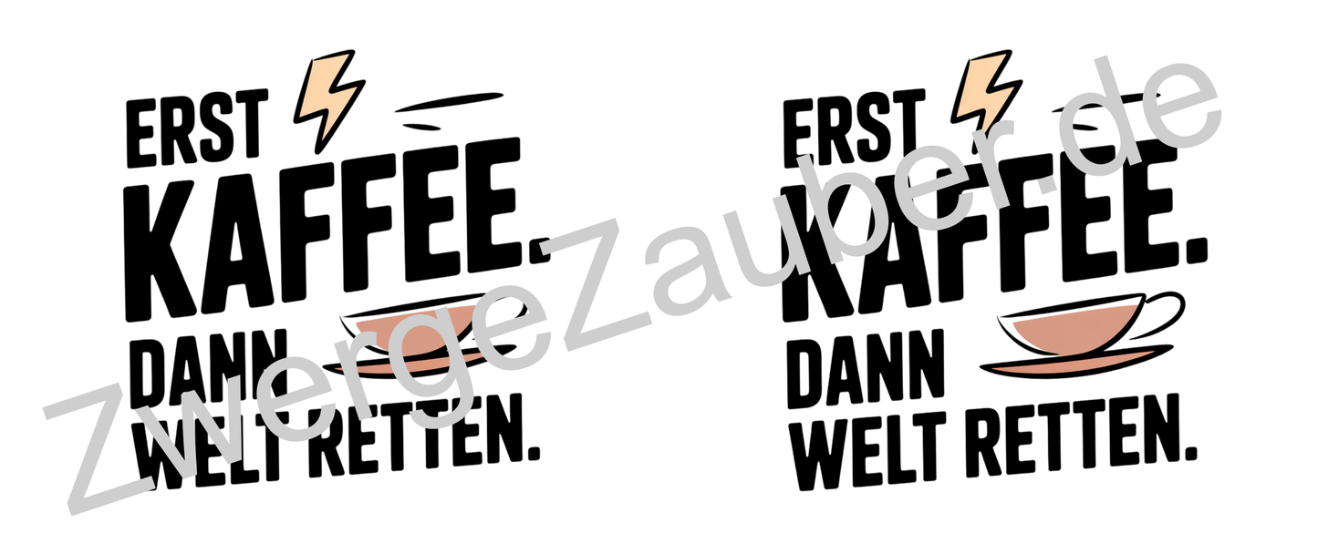 Lustige Kaffeetasse „Erst Kaffee. Dann Welt retten.“ – Geschenk für Arbeit & Kollegen