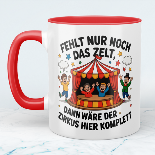 Lustige Tasse – „Fehlt nur noch das Zelt, dann wäre der Zirkus hier komplett“ – Geschenk fürs Büro