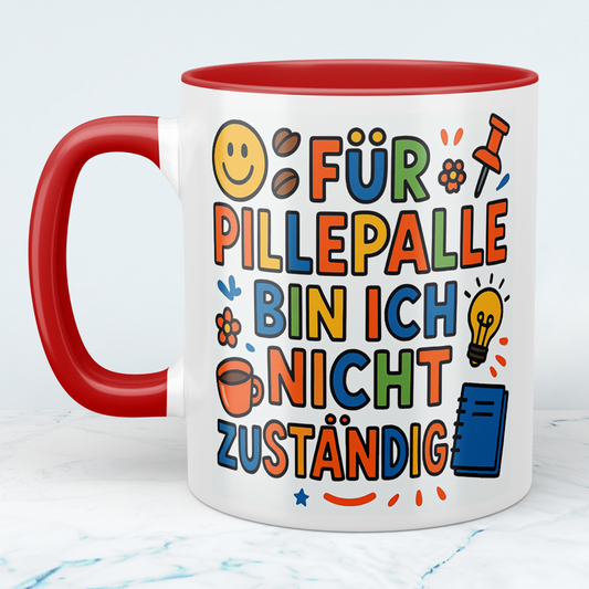 Für Pillepalle bin ich nicht zuständig! – Humorvolle lustige Tasse für Arbeitskollegen