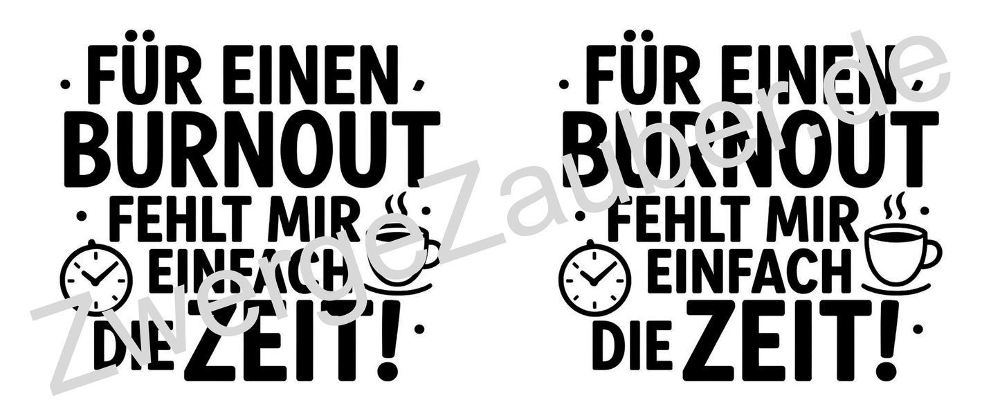 Lustige bedruckte Tasse mit Spruch: "Für einen Burnout fehlt mir einfach die Zeit"