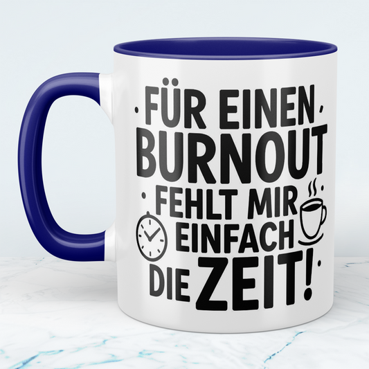 Lustige bedruckte Tasse mit Spruch: "Für einen Burnout fehlt mir einfach die Zeit"