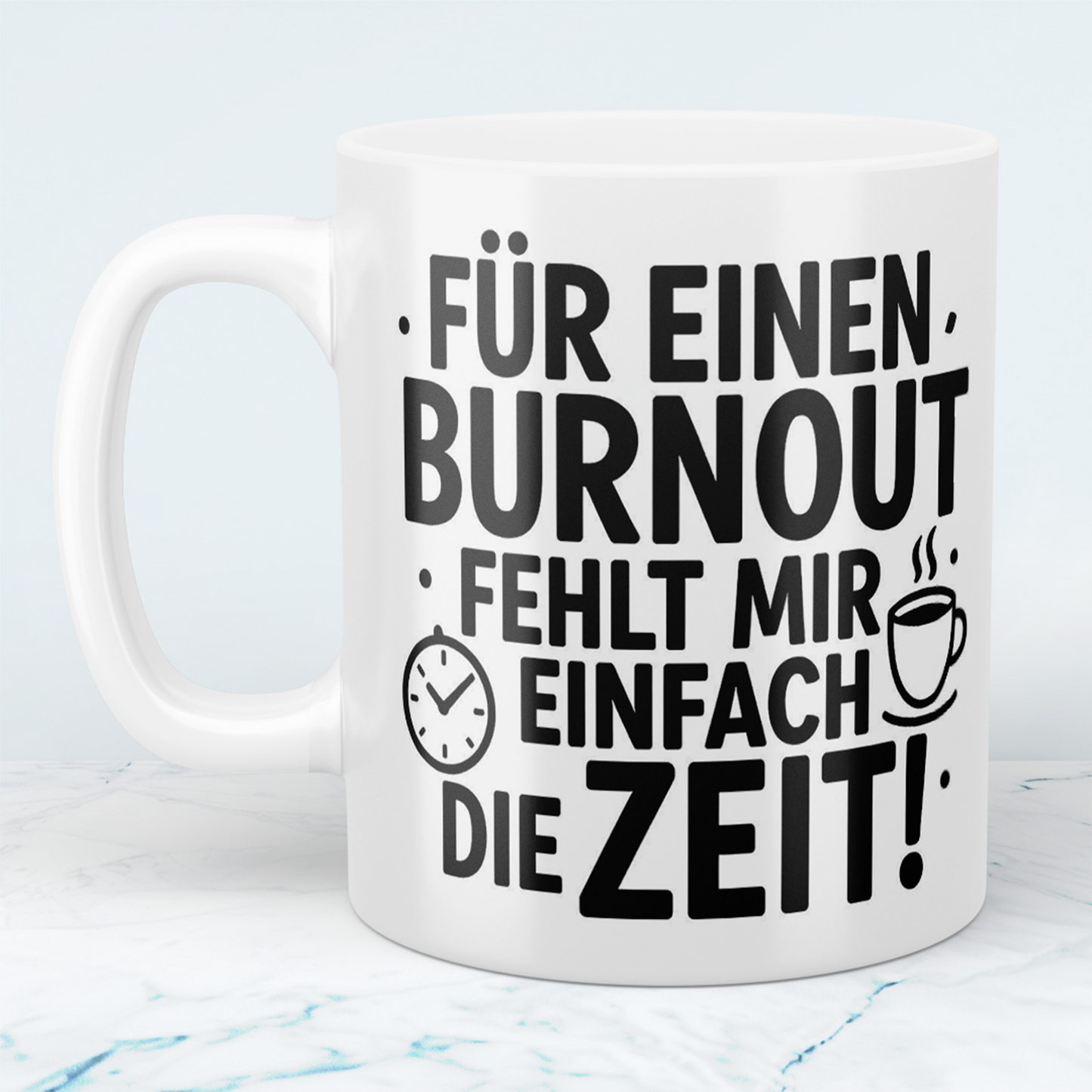 Lustige bedruckte Tasse mit Spruch: "Für einen Burnout fehlt mir einfach die Zeit"