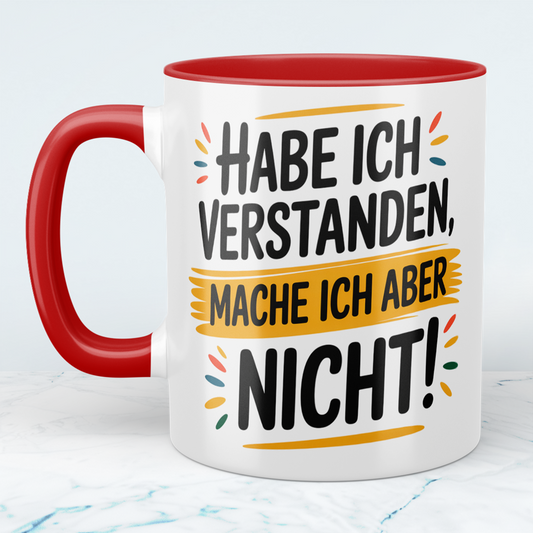 Witzige Tasse mit Spruch: Habe ich verstanden, mache ich aber nicht! – Perfekte Bürobegleitung für humorvolle Kollegen!