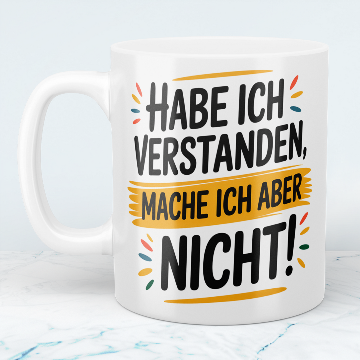 Witzige Tasse mit Spruch: Habe ich verstanden, mache ich aber nicht! – Perfekte Bürobegleitung für humorvolle Kollegen!