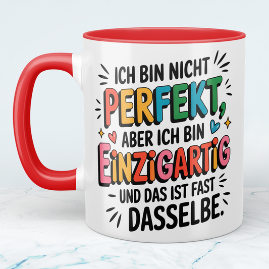 Ich bin nicht PERFEKT, aber ich bin EINZIGARTIG – die witzige Tasse für Kollegen, die das Leben mit Humor genießen!