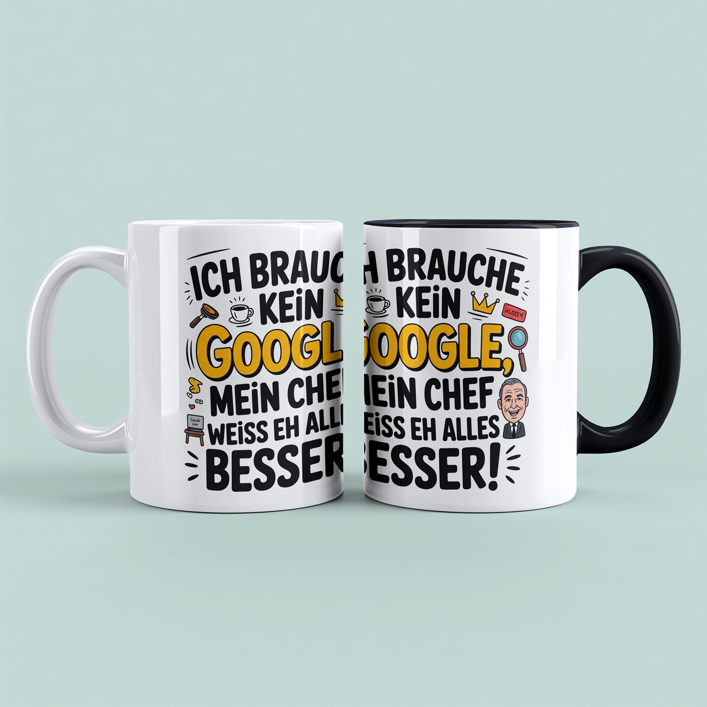 Ich brauche kein Google! Mein Chef weiß eh alles besser! Lustige Tasse als Büro-Geschenk für Humorvolle