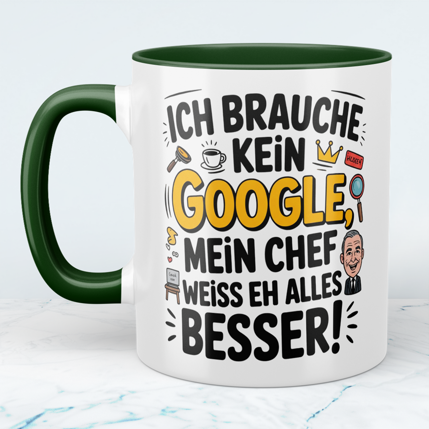 Ich brauche kein Google! Mein Chef weiß eh alles besser! Lustige Tasse als Büro-Geschenk für Humorvolle
