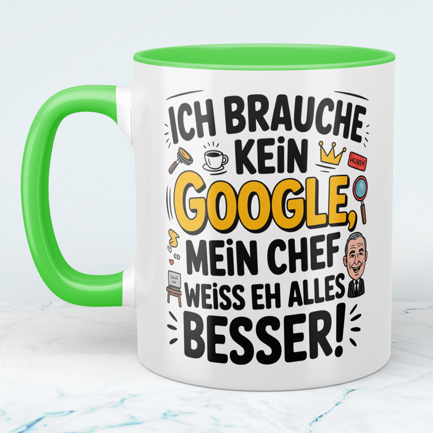 Ich brauche kein Google! Mein Chef weiß eh alles besser! Lustige Tasse als Büro-Geschenk für Humorvolle