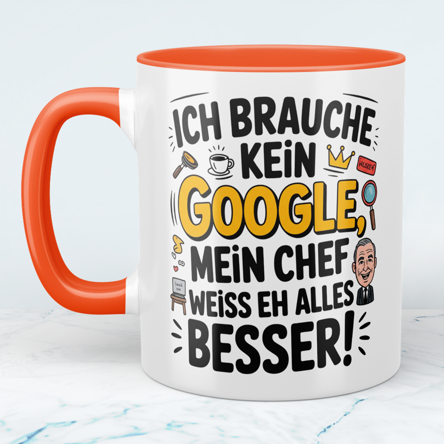 Ich brauche kein Google! Mein Chef weiß eh alles besser! Lustige Tasse als Büro-Geschenk für Humorvolle