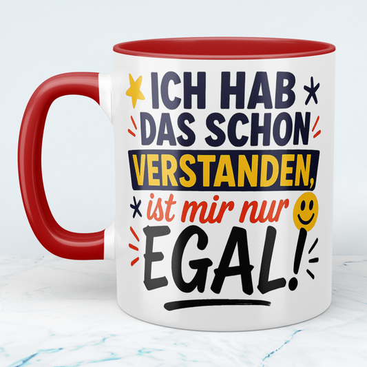 Witzige Tasse für das Büro: Ich hab das schon verstanden, ist mir nur EGAL!