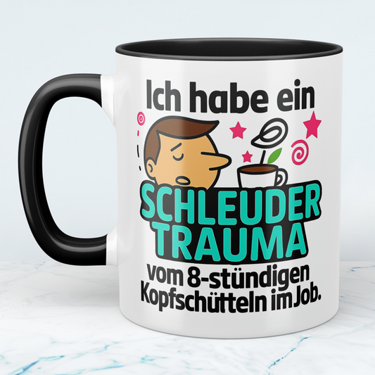 Bürohumor in Tassenform: Ich habe ein Schleudertrauma...! - Spass im Büro