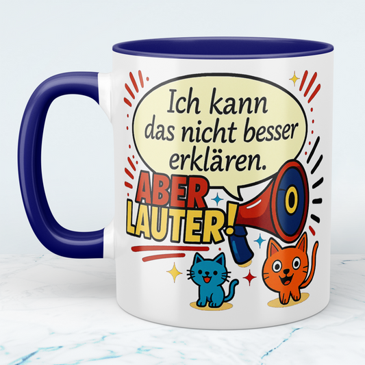 Ich kann das nicht besser erklären… aber LAUTER! – Bürohumor in Tassenform