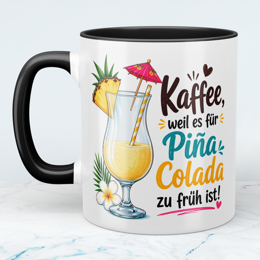 Lustige Kaffee Tasse mit Spruch „Kaffee, weil es für Piña Colada zu früh ist!“ – Geschenk für Kaffeeliebhaber