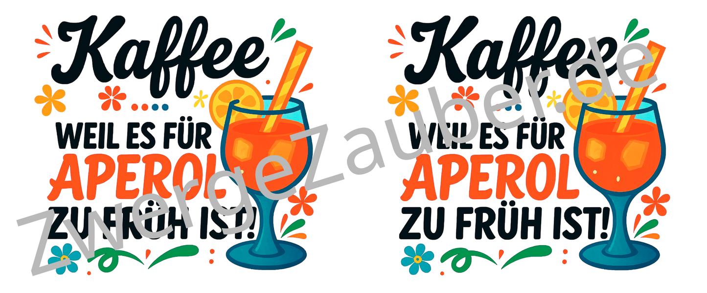 Lustige Kaffeetasse für Kollegen mit Spruch: Kaffee, weil es für APEROL zu früh ist!
