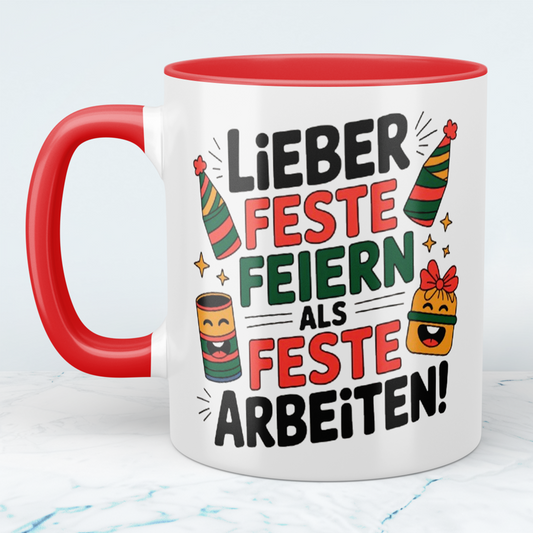 Schöne Bürotasse: Lieber Feste feiern, als feste Arbeiten! – Witziges Geschenk für Ihre Kollegen!