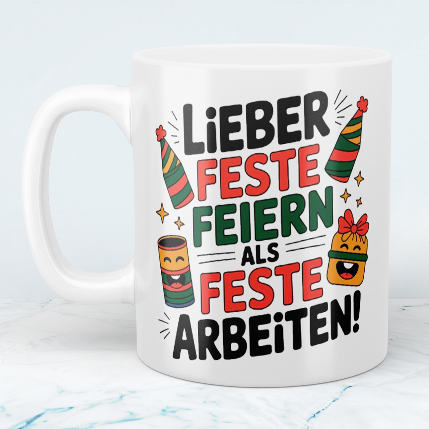 Schöne Bürotasse: Lieber Feste feiern, als feste Arbeiten! – Witziges Geschenk für Ihre Kollegen!