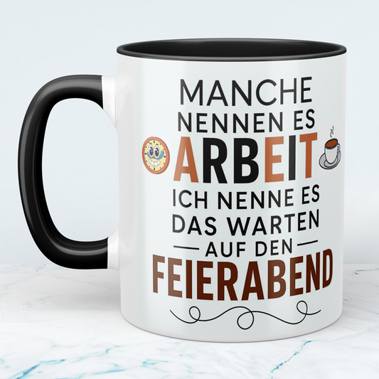 Humorvolle Kaffeetasse – Manche nennen es Arbeit, ich nenne es das Warten auf den Feierabend