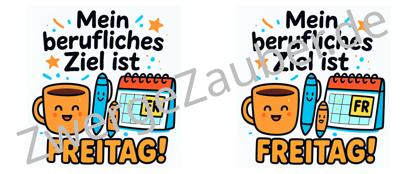 Mein berufliches Ziel ist Freitag! – Lustige bedruckte Tasse für Kolleginne und Kollegen