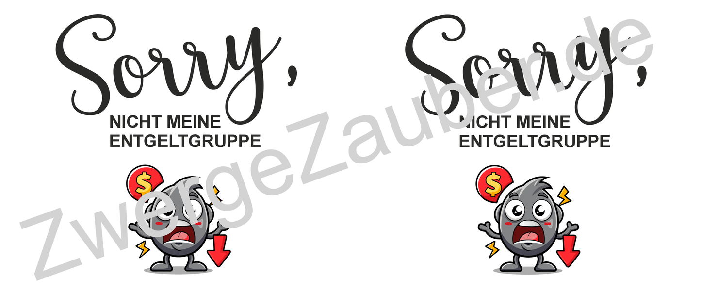 Lustige Bedruckte Tasse mit Spruch: SORRY, nicht meine ENTGELTGRUPPE – Perfekt für Humor im Alltag!