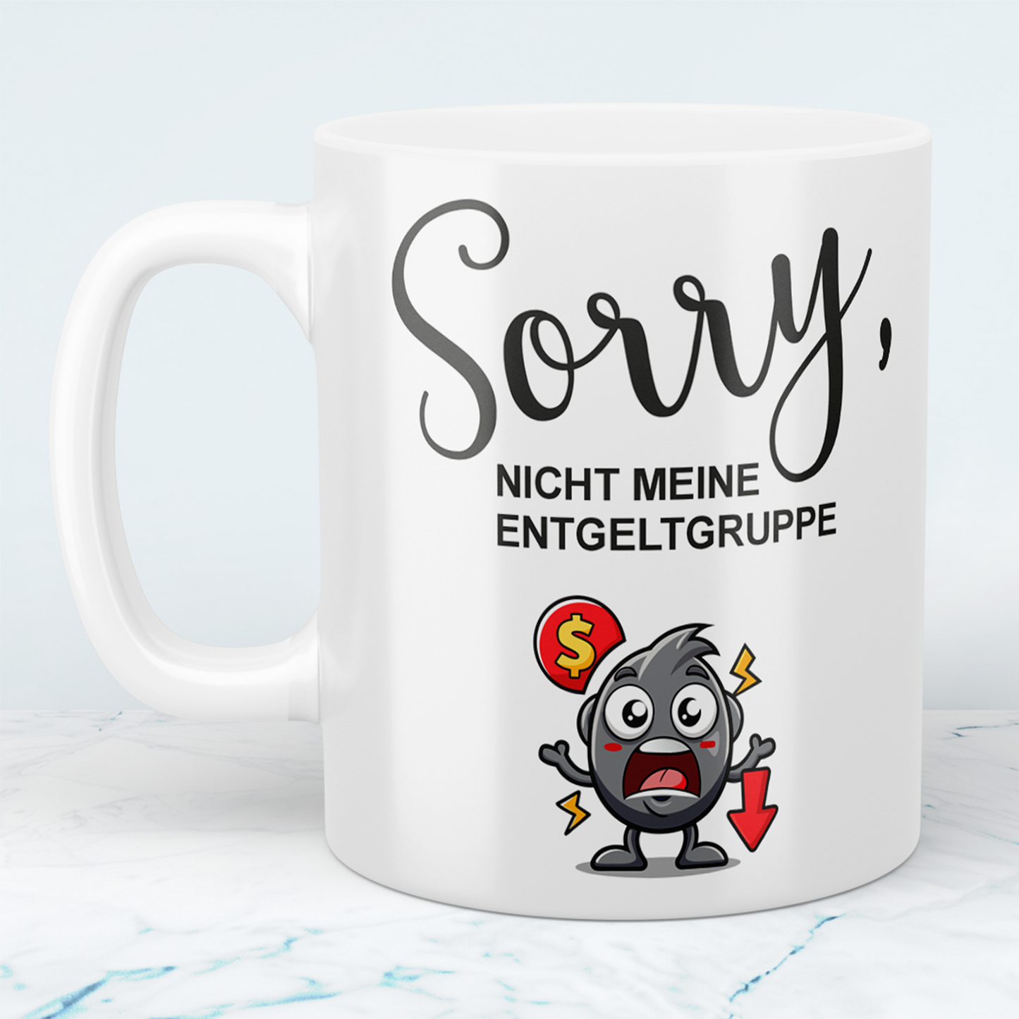 Lustige Bedruckte Tasse mit Spruch: SORRY, nicht meine ENTGELTGRUPPE – Perfekt für Humor im Alltag!