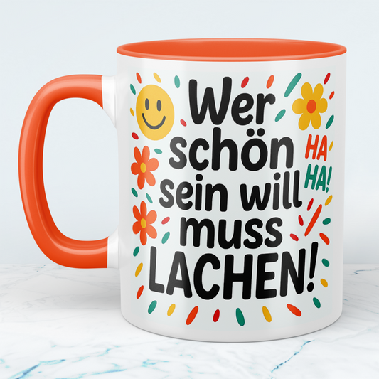 Lächeln für den Arbeitsplatz: Wer schön sein will, muss LACHEN! Humorvolle Tasse