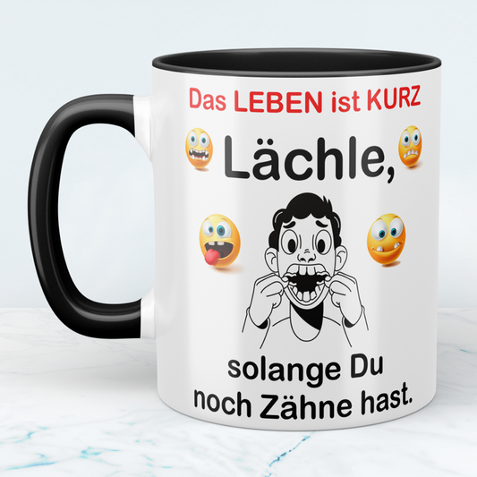 Lustige Tasse mit Spruch – Das Leben ist kurz. Lächle, solange du noch Zähne hast