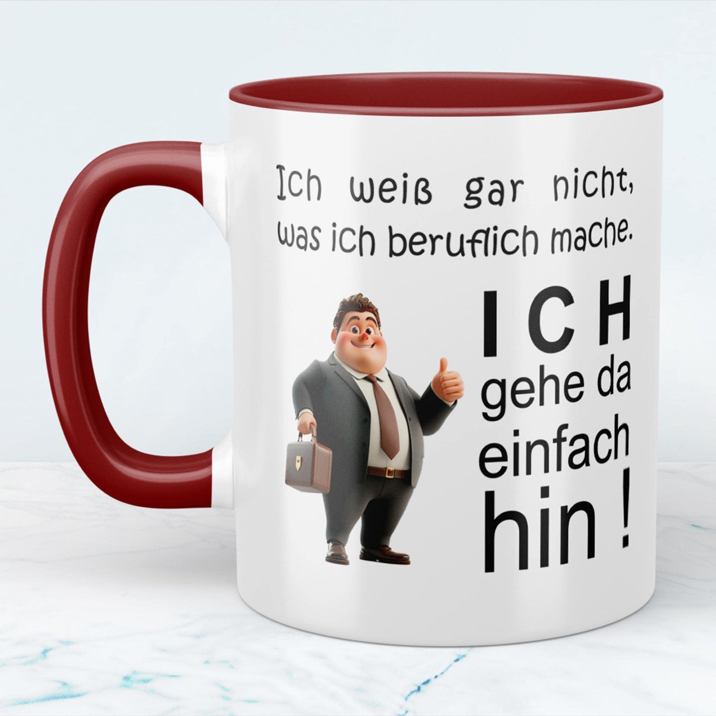 Humorvolle Tasse: Ich weiß gar nicht, was ich beruflich mache, ich gehe da einfach hin Perfektes Geschenk für das Büro