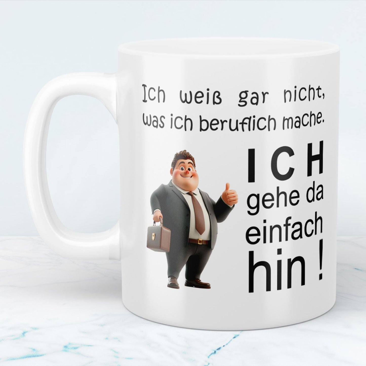 Humorvolle Tasse: Ich weiß gar nicht, was ich beruflich mache, ich gehe da einfach hin Perfektes Geschenk für das Büro