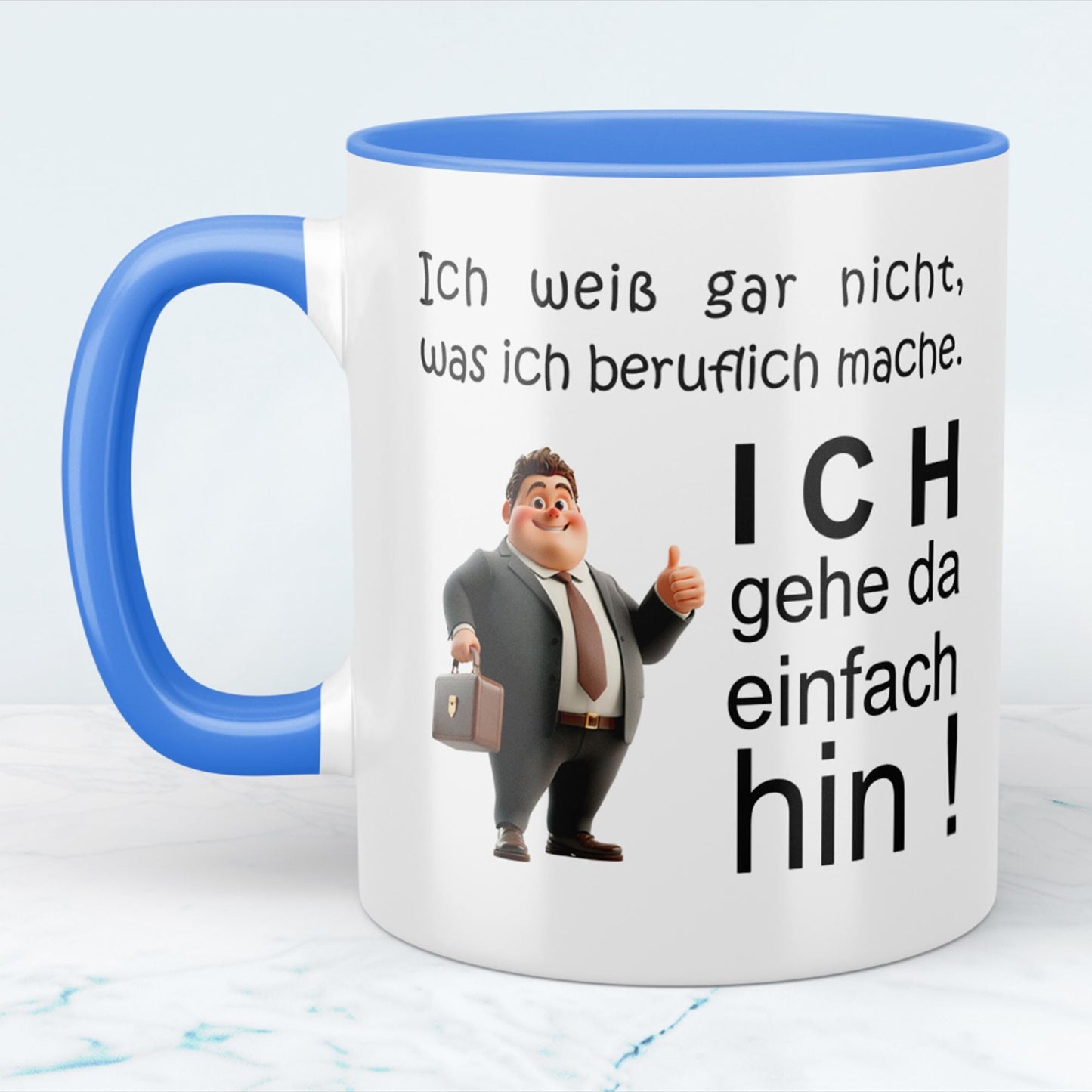 Humorvolle Tasse: Ich weiß gar nicht, was ich beruflich mache, ich gehe da einfach hin Perfektes Geschenk für das Büro