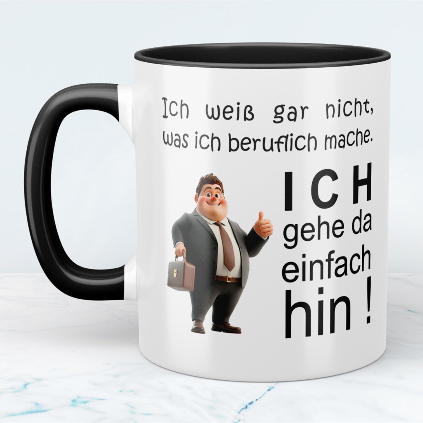Humorvolle Tasse: Ich weiß gar nicht, was ich beruflich mache, ich gehe da einfach hin Perfektes Geschenk für das Büro