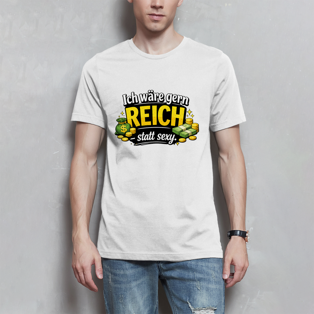 Herren T-Shirt „Ich wäre gerne reich statt sexy“ – Lustiges Spruchshirt mit Humor