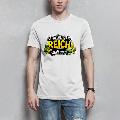 Herren T-Shirt „Ich wäre gerne reich statt sexy“ – Lustiges Spruchshirt mit Humor