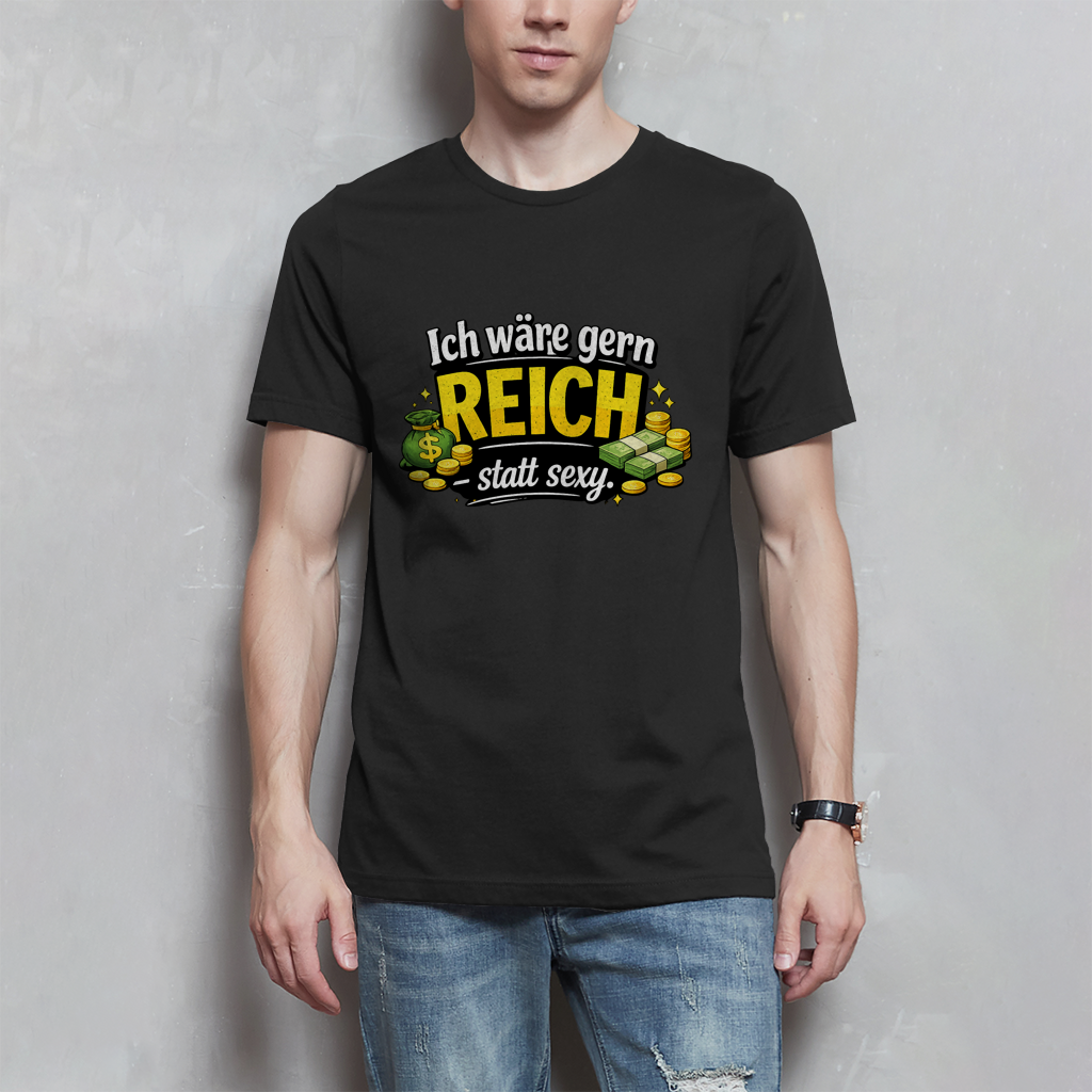 Herren T-Shirt „Ich wäre gerne reich statt sexy“ – Lustiges Spruchshirt mit Humor