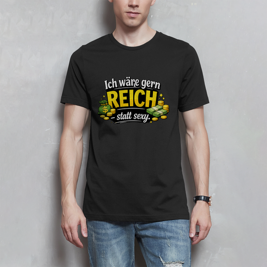 Herren T-Shirt „Ich wäre gerne reich statt sexy“ – Lustiges Spruchshirt mit Humor