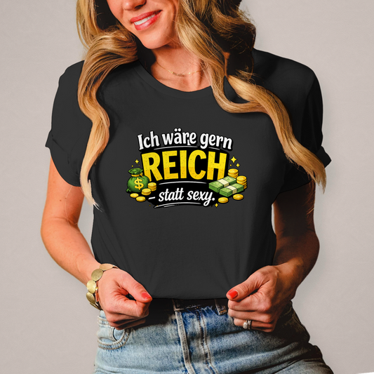 Damen T-Shirt „Ich wäre gerne reich statt sexy“ – Lustiges Spruchshirt mit Humor