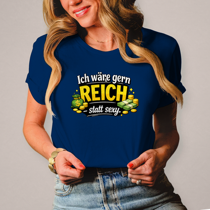 Damen T-Shirt „Ich wäre gerne reich statt sexy“ – Lustiges Spruchshirt mit Humor