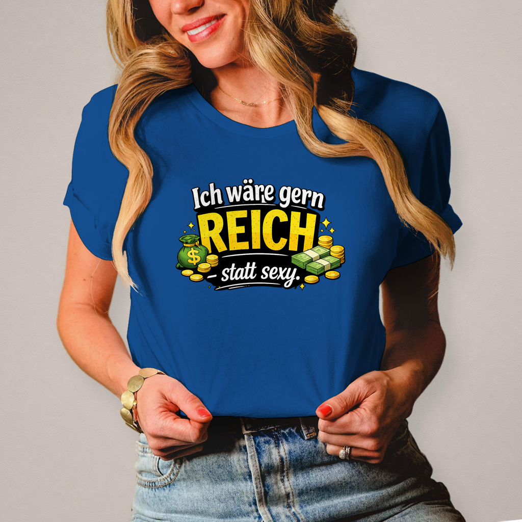 Damen T-Shirt „Ich wäre gerne reich statt sexy“ – Lustiges Spruchshirt mit Humor