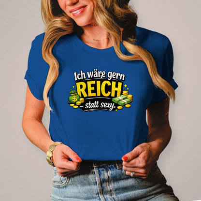 Damen T-Shirt „Ich wäre gerne reich statt sexy“ – Lustiges Spruchshirt mit Humor