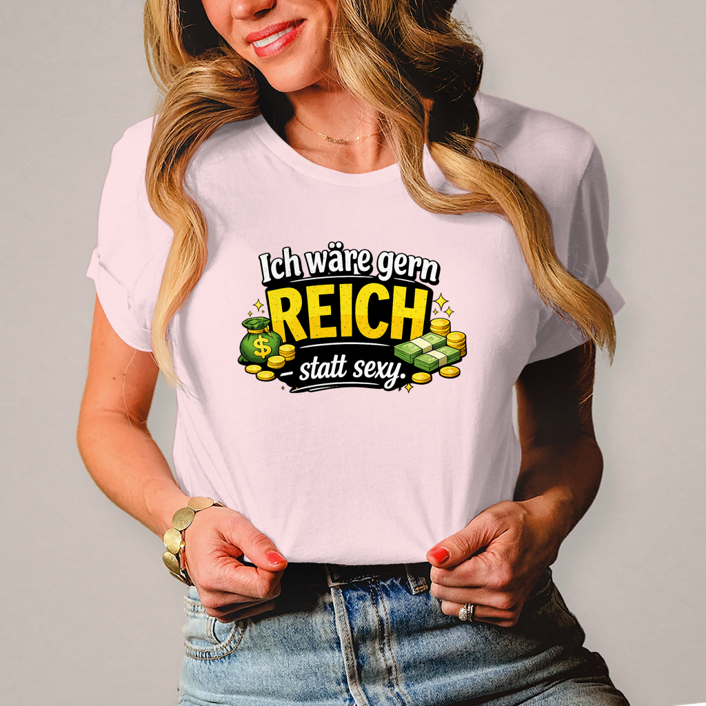 Damen T-Shirt „Ich wäre gerne reich statt sexy“ – Lustiges Spruchshirt mit Humor